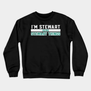I'm Stewart Doing Stewart Things Crewneck Sweatshirt